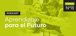 Podcast Aprendizaje para el Futuro - Capítulo 8