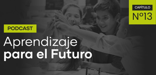 Podcast Aprendizaje para el Futuro - Capítulo 13