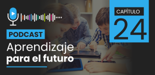 Podcast Aprendizaje para el Futuro - Capítulo 24