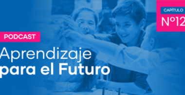 Podcast Aprendizaje para el Futuro - Capítulo 12