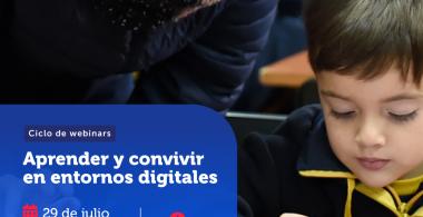 Afiche del ciclo de webinars "Aprender y convivir en entornos digitales"